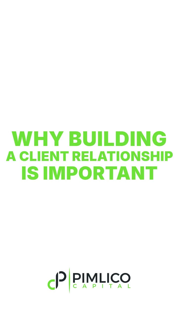 Why building a client relationship is important — Pimlico Capital